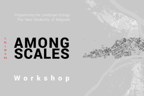 Radionica: “Among Scales” Programiranje predeone ekologije – nove modernosti Beograda (06-07.04.2019)