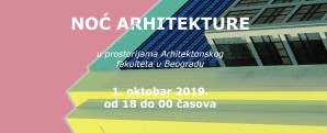 Noć arhitekture na Arhitektonskom fakultetu – 01.10.2019. (18.00 – 00.00h)