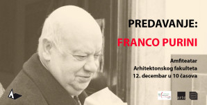 Предавање: Франко Пурини, амфитеатар Архитектонског факултета у Београду, 12. децембра са почетком у 10 часова