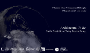 7. Međunarodna letnja škola arhitekture i filozofije / Architectural To Be: On the Possibility of Being Beyond Being